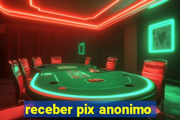 receber pix anonimo